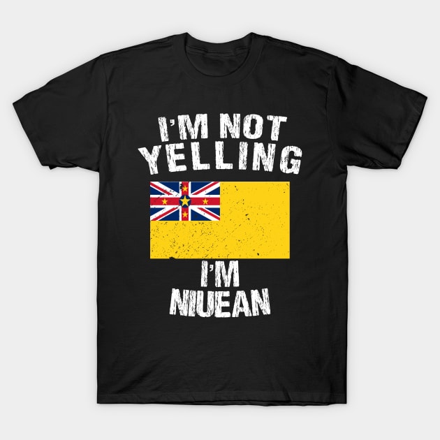 I'm NOt Yelling I'm Niuean T-Shirt by TShirtWaffle1